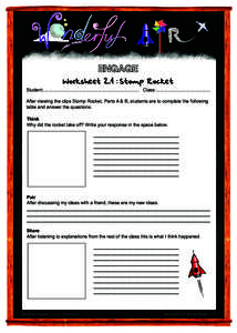 ENGAGE Worksheet[removed]Stomp Rocket Student:.......................................................................... Class:.......................................... After viewing the clips Stomp Rocket, Parts A & B, 