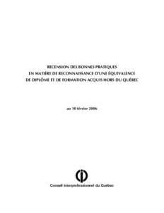 RECENSION DES BONNES PRATIQUES EN MATIÈRE DE RECONNAISSANCE D’UNE ÉQUIVALENCE DE DIPLÔME ET DE FORMATION ACQUIS HORS DU QUÉBEC au 10 février 2006