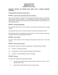 ROSEBUD SIOUX TRIBE ORDINANCE NO[removed]AMENDED: January 19, 2012 ORDINANCE CREATING THE ROSEBUD SIOUX TRIBE’S LAND & NATURAL RESOURCES COMMITTEE. The Rosebud Sioux Tribal Council hereby ordains: