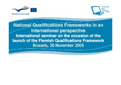National Qualifications Frameworks in an international perspective International seminar on the occasion of the launch of the Flemish Qualifications Framework