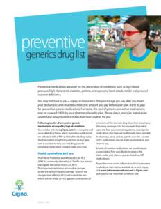 preventive  generics drug list Preventive medications are used for the prevention of conditions such as high blood pressure, high cholesterol, diabetes, asthma, osteoporosis, heart attack, stroke and prenatal nutrient de