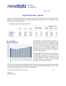 June 21, 2013  Consumer Price Index – May 2013 Information released today by Statistics Canada indicates that the Yellowknife All-Items Consumer Price Index rose 1.0% from May[removed]By comparison, the annual price incr