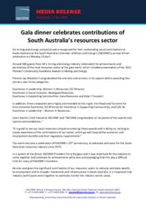 Wednesday, 15 AprilGala dinner celebrates contributions of South Australia’s resources sector Six mining and energy companies were recognised for their outstanding social contributions to South Australia at the 