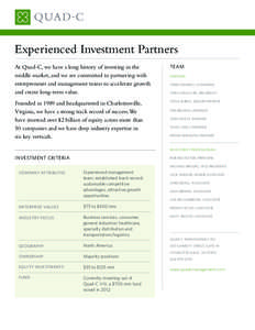 Experienced Investment Partners At Quad-C, we have a long history of investing in the middle market, and we are committed to partnering with entrepreneurs and management teams to accelerate growth and create long-term va