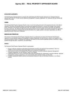 Agency[removed]REAL PROPERTY APPRAISER BOARD  STATUTORY AUTHORITY: The Real Property Appraiser Board is charged with administering the Real Property Appraiser Act, Nebraska Revised Statutes §§ [removed]to[removed], and the