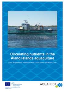 Circulating nutrients in the Åland Islands aquaculture David Abrahamsson, Teresa Lindholm, Jouni Vielma and Martyn Futter Finnish Game and Fisheries Research Institute, Helsinki 2014