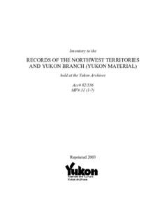 Inventory to the Records of the Northwest Territories and Yukon Branch (Yukon Material) Held at the Yukon Archives