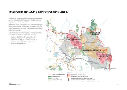 Forested Uplands INVESTIGATION AREA The Forested Uplands Investigation Area includes large areas of state parks and forests, and the Castlemaine Diggings National Heritage Park. Within this broad investigation area, a nu