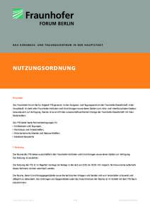 D A S K O N G R E S S - U N D TA G U N G S Z E N T R U M I N D E R H A U P T S TA D T  NUTZUNGSORDNUNG Präambel Das Fraunhofer-Forum Berlin, folgend FFB genannt, ist das Kongress- und Tagungszentrum der Fraunhofer-Gesel