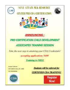 SUNY ATTAIN MLK RESOURCE CENTER PRE-CDA CERTIFICATION Take the next step in attaining your CDA Credentials! accepting applications NOW Training is FREE