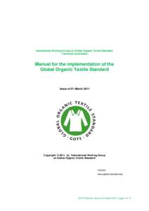 International Working Group on Global Organic Textile Standard - Technical Committee - Manual for the implementation of the Global Organic Textile Standard