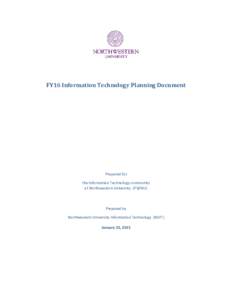 FY16 Information Technology Planning Document  Prepared for the Information Technology community at Northwestern University (IT@NU)
