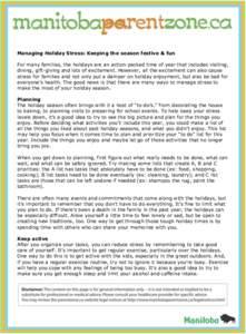 Managing Holiday Stress: Keeping the season festive & fun For many families, the holidays are an action-packed time of year that includes visiting, dining, gift-giving and lots of excitement. However, all the excitement 