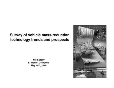 Survey of vehicle mass-reduction technology trends and prospects Nic Lutsey El Monte, California May 18th, 2010