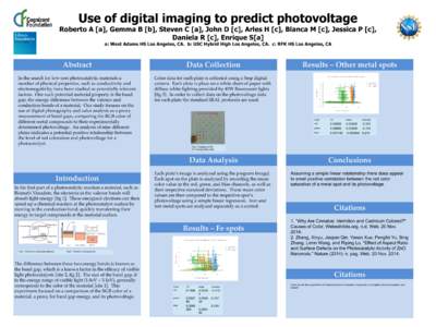 Use of digital imaging to predict photovoltage  Roberto A [a], Gemma B [b], Steven C [a], John D [c], Arles H [c], Blanca M [c], Jessica P [c], Daniela R [c], Enrique S[a] a: West Adams HS Los Angeles, CA. b: USC Hybrid 