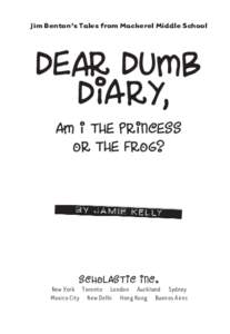 Jim Benton’s Tales from Mackerel Middle School  Dear Dumb Diary, am i the princess or the frog?