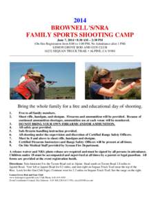 2014 BROWNELL’S/NRA FAMILY SPORTS SHOOTING CAMP June 7, 2014 • 8:30 AM – 2:30 PM (On-Site Registration from 8:00 to 1:00 PM, No Admittance after 1 PM) LEMON GROVE ROD AND GUN CLUB