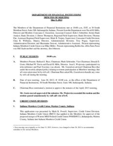 DEPARTMENT OF FINANCIAL INSTITUTIONS MINUTES OF MEETING May 9, 2013 The Members of the Department of Financial Institutions met at 10:00 a.m., EST, at 30 South Meridian Street, Suite 300, Indianapolis, Indiana. Present f