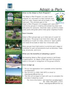 Adopt-a-Park What is the Adopt-a-Park Program? The Adopt-a-Park Program is a year round program for volunteers to help maintain and care for trees, flowers and shrub beds in their local park. The ultimate goal of the