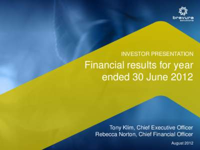 INVESTOR PRESENTATION  Financial results for year ended 30 June[removed]Tony Klim, Chief Executive Officer