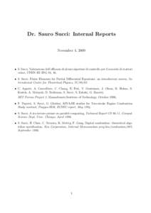 Dr. Sauro Succi: Internal Reports November 4, 2009 • S. Succi, Valutazione dell’efficacia di alcuni algoritmi di controllo per il nocciolo di reattori veloci, CNEN RT-ING 81, 16. • S. Succi, Finite Elements for Par