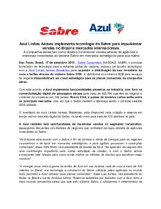 Azul Linhas Aéreas implementa tecnologia do Sabre para impulsionar vendas no Brasil e mercados internacionais A companhia aérea tem como objetivo incrementar vendas através de agências e empresas conectadas ao sistem