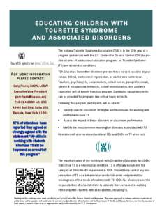 E D U C AT I N G C H I L D R E N W I T H TO U R E T T E SY N D RO M E A N D A S S O C I AT E D D I S O R D E R S The national Tourette Syndrome Association (TSA) is in the 10th year of a program partnership with the U.S.