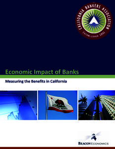 Economic Impact of Banks Measuring the Benefits in California This publica on was prepared by:  BEACON ECONOMICS