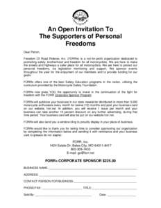 An Open Invitation To The Supporters of Personal Freedoms Dear Patron, Freedom Of Road Riders®, Inc. (FORR®) is a not-for-profit organization dedicated to promoting safety, brotherhood and freedom for all motorcyclists