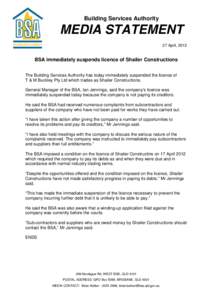 Building Services Authority  MEDIA STATEMENT 27 April, 2012  BSA immediately suspends licence of Shailer Constructions