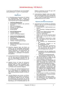 Aufnahmeordnung - IVD Süd e.V. In der Fassung des Beschlusses der IVD Süd Mitgliederversammlung am 1. Juli 2011 in Friedrichshafen. §1 Mitgliedsarten (1) Im Immobilienverband Deutschland IVD Verband der Immobilienbera