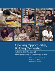 Opening Opportunities, Building Ownership: Fulfilling the Promise of Microenterprise in the United States ELAINE L. EDGCOMB JOYCE A. KLEIN