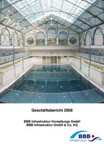 Geschäftsbericht 2008 BBB Infrastruktur-Verwaltungs GmbH BBB Infrastruktur GmbH & Co. KG BBB Infrastruktur GmbH & Co. KG Hindenburgdamm 10