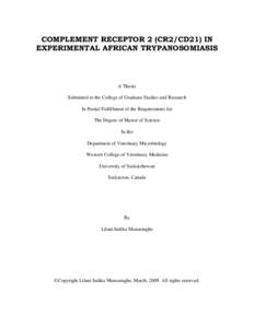 COMPLEMENT RECEPTOR 2 (CR2/CD21) IN EXPERIMENTAL AFRICAN TRYPANOSOMIASIS A Thesis Submitted to the College of Graduate Studies and Research In Partial Fulfillment of the Requirements for