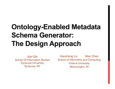 Ontology-Enabled Metadata Schema Generator: The Design Approach Jian Qin School Of Information Studies Syracuse University