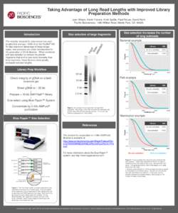 Taking Advantage of Long Read Lengths with Improved Library Preparation Methods Joan Wilson, Kevin Travers, Kristi Spittle, Paul Peluso, David Rank Pacific Biosciences, 1380 Willow Road, Menlo Park, CAIntroductio