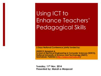 Using ICT to Enhance Teachers’ Pedagogical Skills 3 Days National Conference jointly funded by: UNESCO Bangkok &