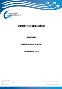 COMMITTEE FOR GEELONG  SUBMISSION PLAN MELBOURNE REFRESH 18 DECEMBER 2015
