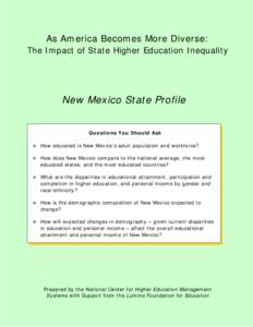 As America Becomes More Diverse: The Impact of State Higher Education Inequality New Mexico State Profile Questions You Should Ask  How educated is New Mexico’s adult population and workforce?