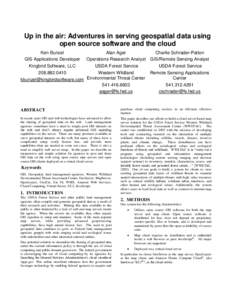 Up in the air: Adventures in serving geospatial data using open source software and the cloud Ken Bunzel Alan Ager Charlie Schrader-Patton GIS Applications Developer Operations Research Analyst GIS/Remote Sensing Analyst