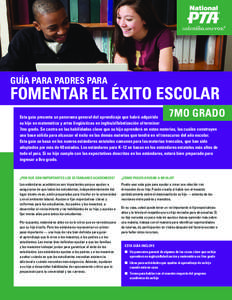 GUÍA PARA PADRES PARA  FOMENTAR EL ÉXITO ESCOLAR 7MO GRADO  Esta guía presenta un panorama general del aprendizaje que habrá adquirido