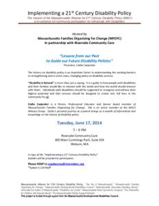 Implementing a 21st Century Disability Policy The mission of the Massachusetts Alliance for 21st Century Disability Policy (MA21) Is to advance full community participation for individuals with disabilities. Hosted by Ma