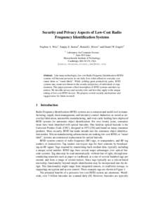Security and Privacy Aspects of Low-Cost Radio Frequency Identification Systems Stephen A. Weis1 , Sanjay E. Sarma2 , Ronald L. Rivest1 and Daniel W. Engels2 1  Laboratory for Computer Science