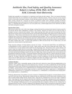 Antibiotic Use, Food Safety, and Quality Assurance Robert J. Callan, DVM, PhD, ACVIM ILM, Colorado State University Prudent and responsible use of antibiotics is a significant issue facing the dairy industry. There is no