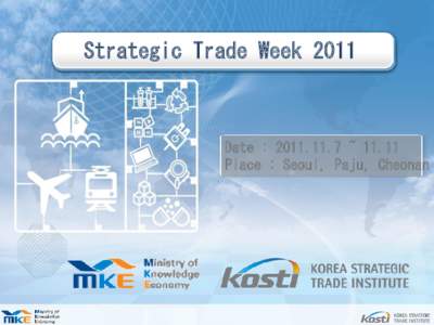 Strategic Trade WeekDate :  ~ 11.11 Place : Seoul, Paju, Cheonan  Why Strategic Trade Week?