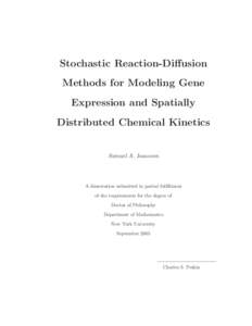 Stochastic Reaction-Diffusion Methods for Modeling Gene Expression and Spatially Distributed Chemical Kinetics  Samuel A. Isaacson