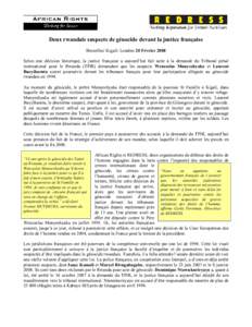 Deux rwandais suspects de génocide devant la justice française Bruxelles/ Kigali/ Londres 20 Février 2008 Selon une décision historique, la justice française a aujourd’hui fait suite à la demande du Tribunal pén