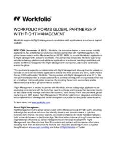 WORKFOLIO FORMS GLOBAL PARTNERSHIP WITH RIGHT MANAGEMENT Workfolio supports Right Management candidates with applications to enhance market visibility NEW YORK (November 16, 2015) – Workfolio, the innovative leader in 