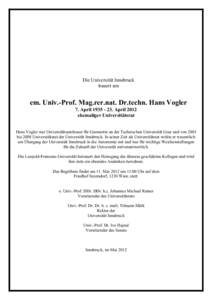 Die Universität Innsbruck trauert um em. Univ.-Prof. Mag.rer.nat. Dr.techn. Hans Vogler 7. April[removed]April 2012 ehemaliger Universitätsrat