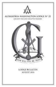 ALEXANDRIA-WASHINGTON LODGE No 22 ancient free and accepted masons LODGE BULLETIN AUGUST 2014
